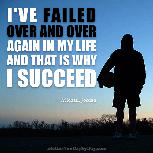 Fail to succeed.