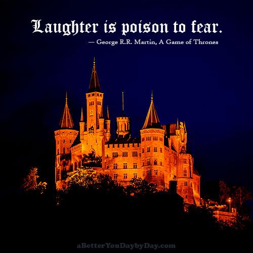 Laughter is poison to fear