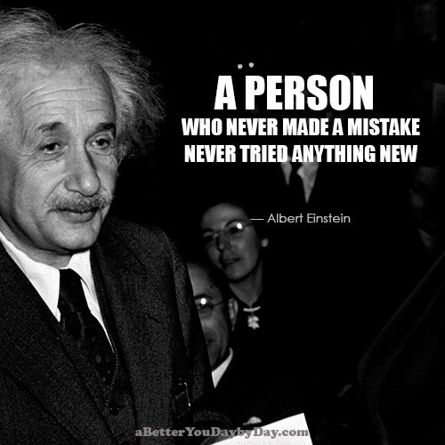 A person who never made a mistake never tried anything new.